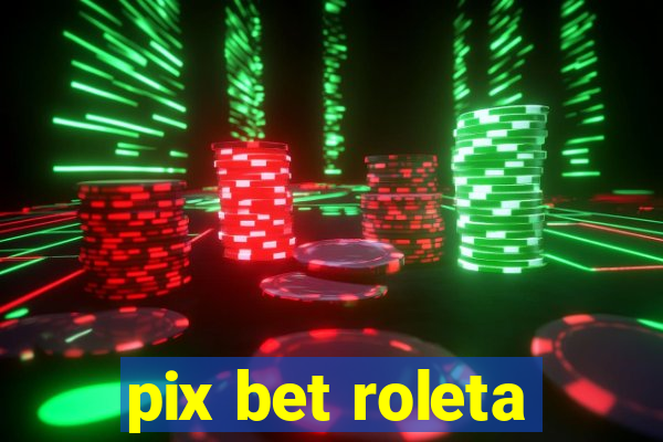 pix bet roleta