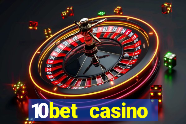 10bet casino welcome bonus