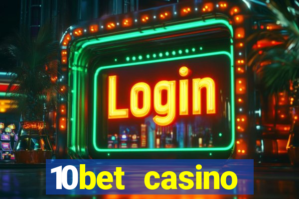 10bet casino welcome bonus