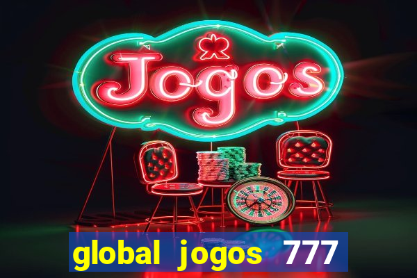 global jogos 777 paga mesmo