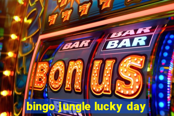 bingo jungle lucky day