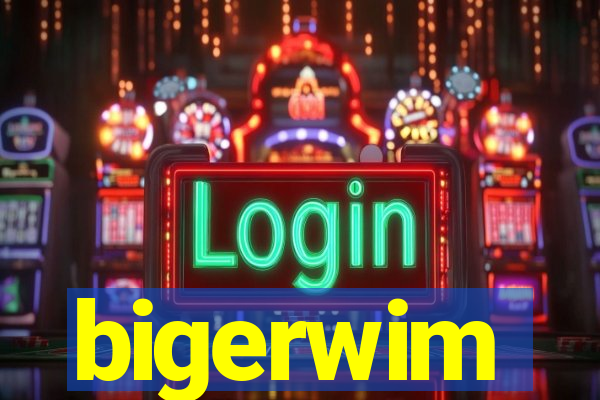 bigerwim