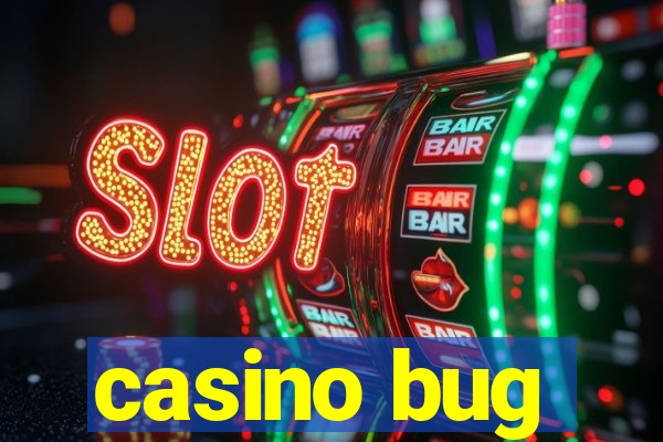 casino bug