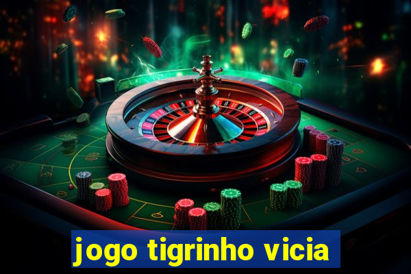 jogo tigrinho vicia