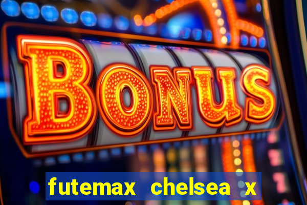 futemax chelsea x manchester city