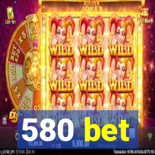 580 bet