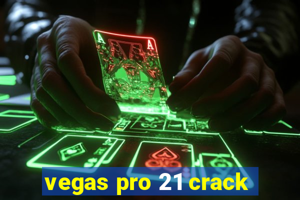 vegas pro 21 crack