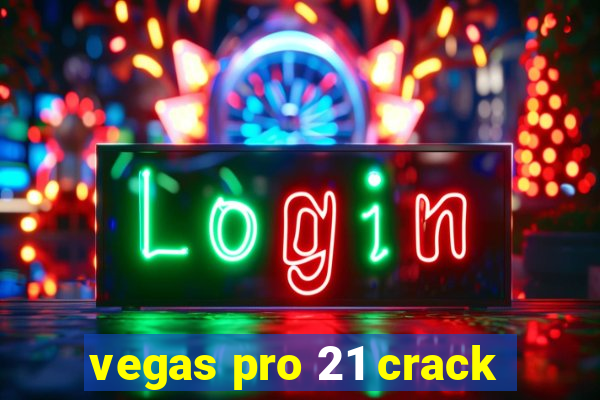 vegas pro 21 crack