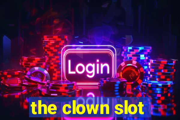 the clown slot