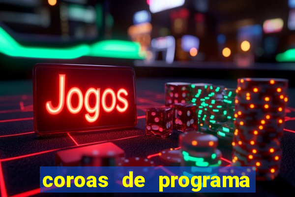 coroas de programa em porto alegre