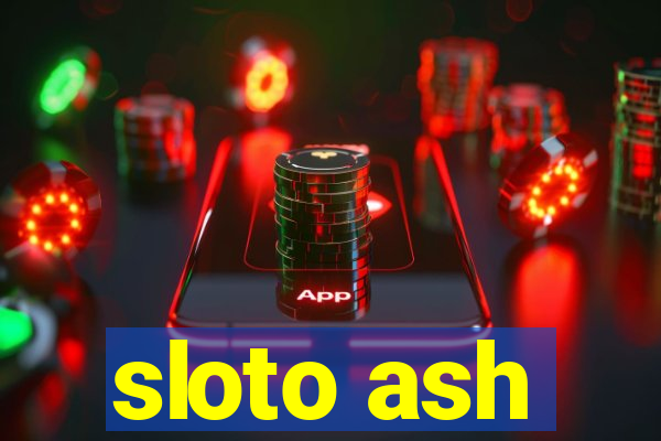 sloto ash