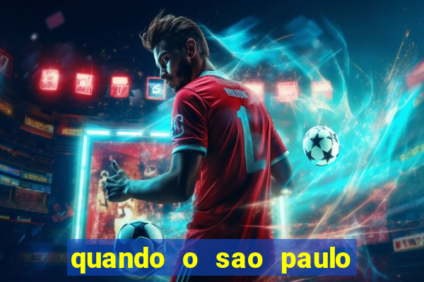 quando o sao paulo vai jogar