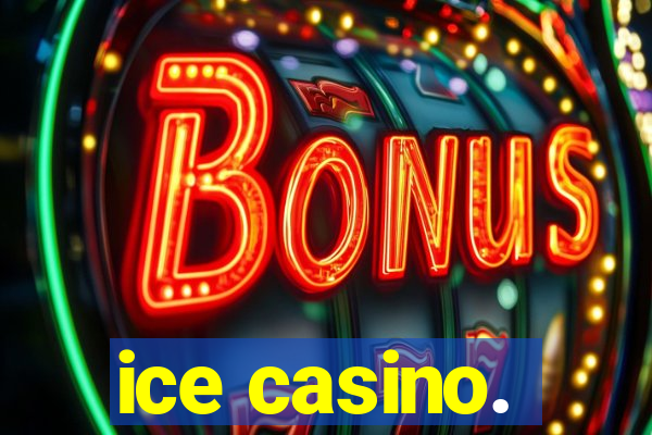 ice casino.