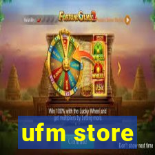 ufm store