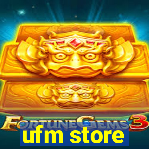 ufm store