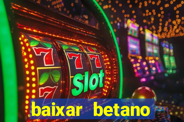 baixar betano aposta esportiva