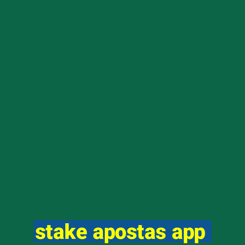 stake apostas app