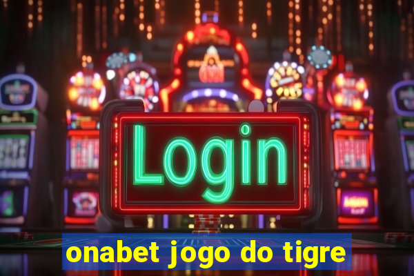 onabet jogo do tigre