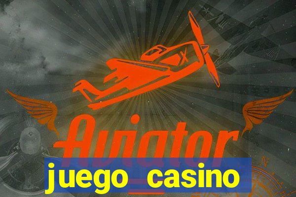 juego casino tragamonedas gratis