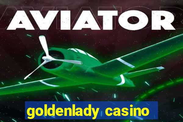 goldenlady casino