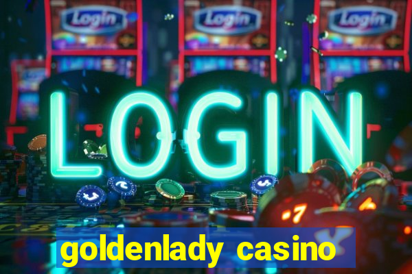 goldenlady casino