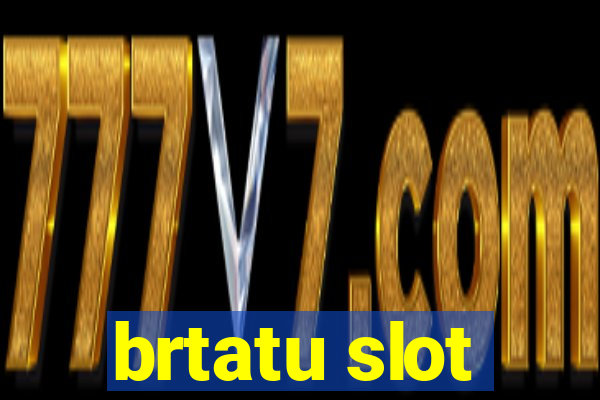 brtatu slot