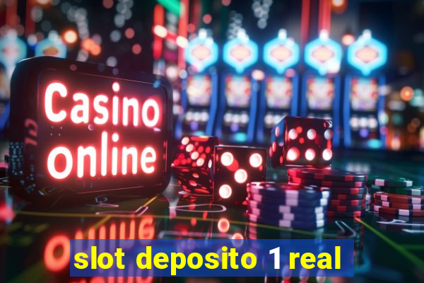 slot deposito 1 real