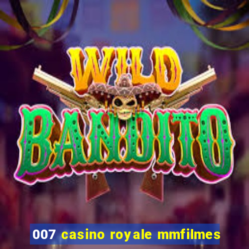 007 casino royale mmfilmes