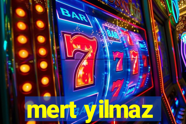 mert yilmaz