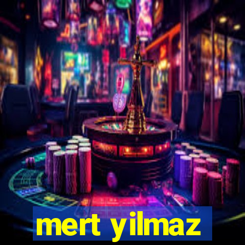 mert yilmaz