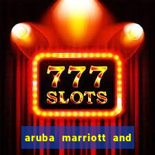 aruba marriott and stellaris casino