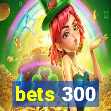 bets 300