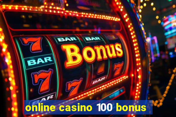 online casino 100 bonus