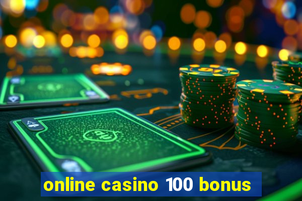 online casino 100 bonus