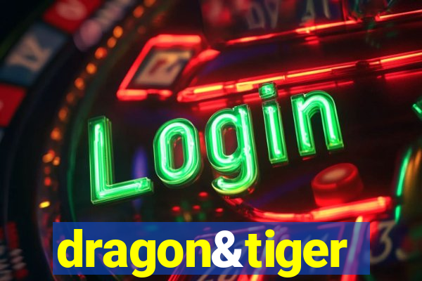 dragon&tiger