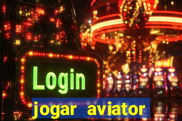 jogar aviator online gr谩tis