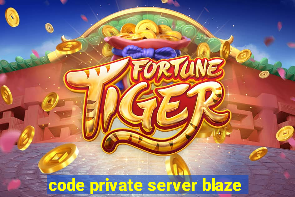 code private server blaze