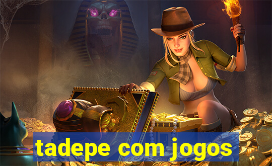 tadepe com jogos