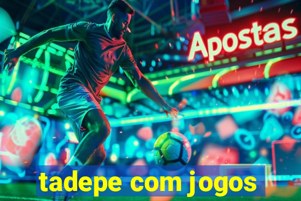 tadepe com jogos