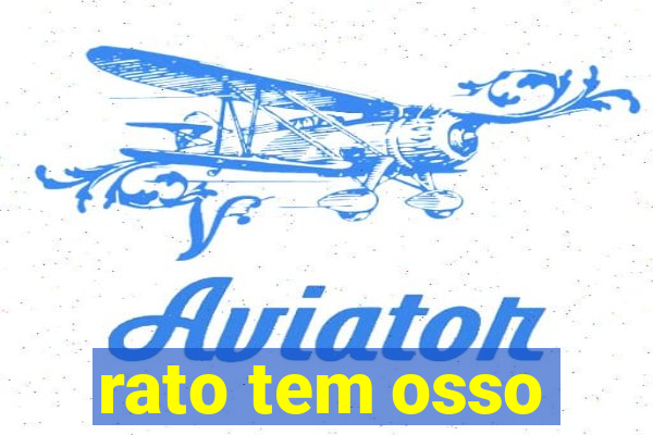 rato tem osso