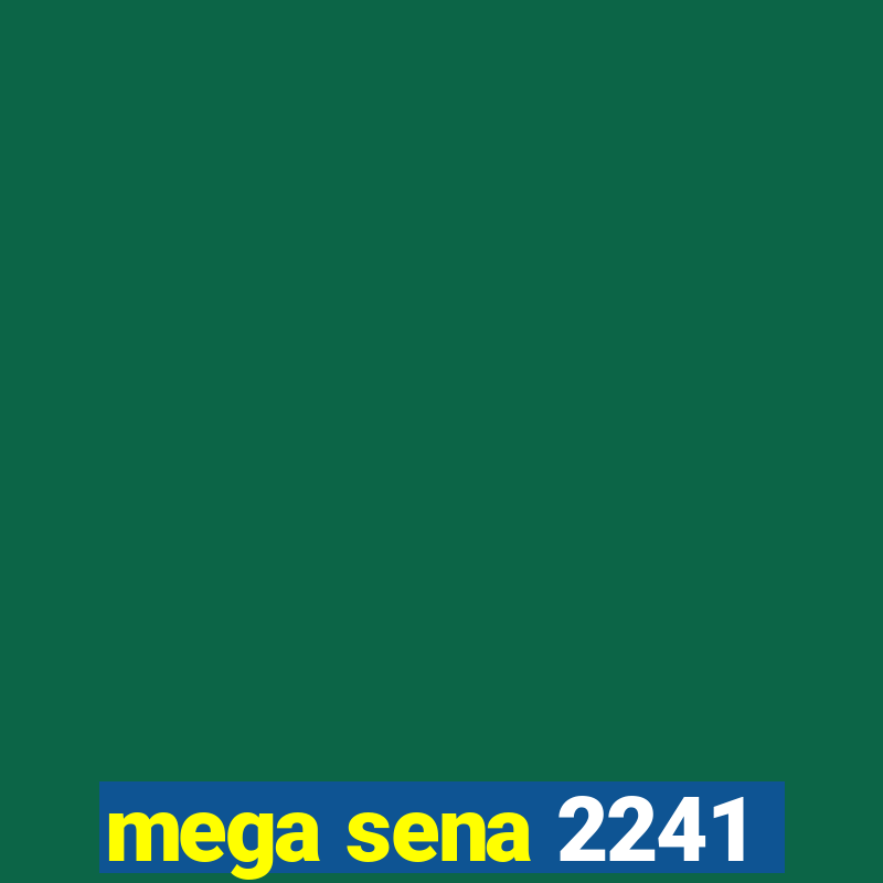 mega sena 2241