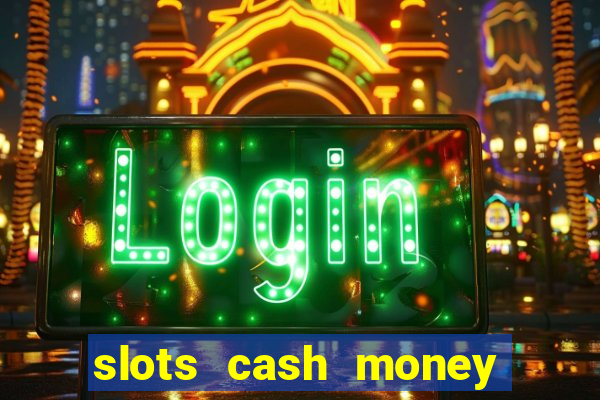 slots cash money jackpot gyggv2