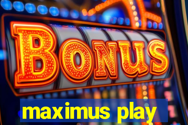 maximus play