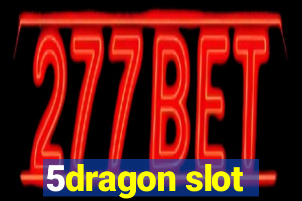 5dragon slot