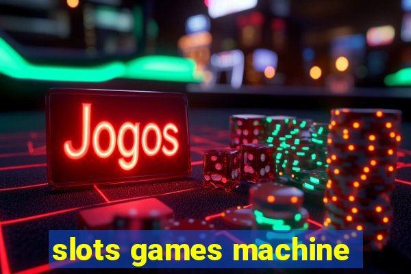 slots games machine