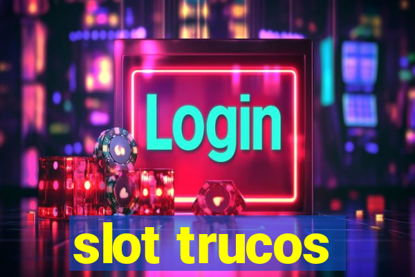 slot trucos