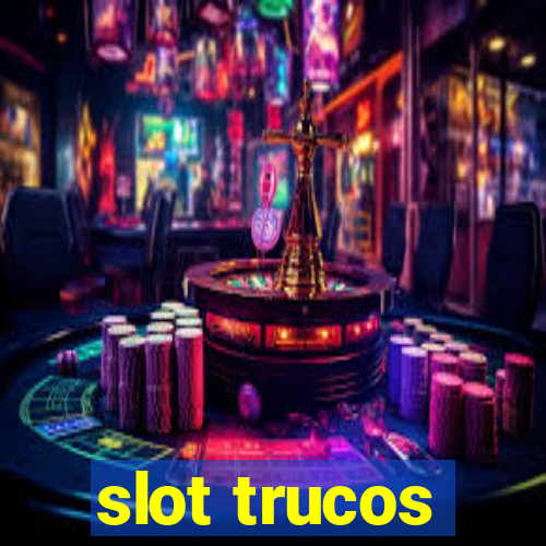 slot trucos