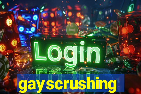 gayscrushing