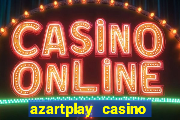 azartplay casino бонус зарегистрацию