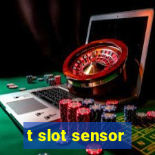 t slot sensor